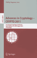 Advances in Cryptology -- CRYPTO 2011: 31st Annual Cryptology Conference, Santa Barbara, CA, USA, August 14-18, 2011, Proceedings