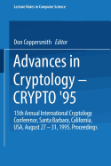 Advances in Cryptology -- Crypto '95: 15th Annual International Cryptology Conference, Santa Barbara, California, USA, August 27-31, 1995. Proceedings