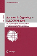 Advances in Cryptology - Eurocrypt 2006: 25th International Conference on the Theory and Applications of Cryptographic Techniques, St. Petersburg, Russia, May 28 - June 1, 2006, Proceedings