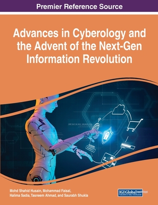 Advances in Cyberology and the Advent of the Next-Gen Information Revolution - Husain, Mohd Shahid (Editor), and Faisal, Mohammad (Editor), and Sadia, Halima (Editor)