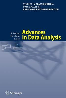 Advances in Data Analysis: Proceedings of the 30th Annual Conference of the Gesellschaft Fr Klassifikation E.V., Freie Universitt Berlin, March 8-10, 2006 - Decker, Reinhold (Editor), and Lenz, Hans-Joachim (Editor)