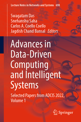 Advances in Data-Driven Computing and Intelligent Systems: Selected Papers from ADCIS 2022, Volume 1 - Das, Swagatam (Editor), and Saha, Snehanshu (Editor), and Coello Coello, Carlos A. (Editor)