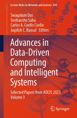 Advances in Data-Driven Computing and Intelligent Systems: Selected Papers from Adcis 2023, Volume 3 - Das, Swagatam (Editor), and Saha, Snehanshu (Editor), and Coello Coello, Carlos A (Editor)