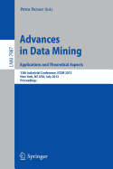 Advances in Data Mining: Applications and Theoretical Aspects: 13th Industrial Conference, ICDM 2013, New York, NY, USA, July 16-21, 2013. Proceedings