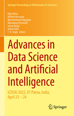 Advances in Data Science and Artificial Intelligence: ICDSAI 2022, IIT Patna, India, April 23 - 24 - Misra, Rajiv (Editor), and Kesswani, Nishtha (Editor), and Rajarajan, Muttukrishnan (Editor)