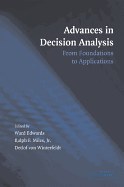 Advances in Decision Analysis: From Foundations to Applications.