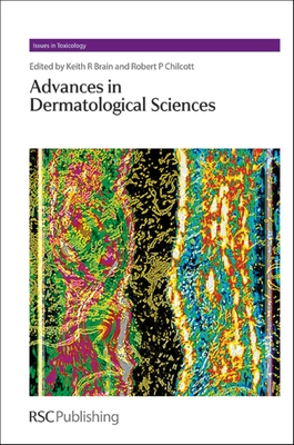 Advances in Dermatological Sciences - Chilcott, Robert, Prof. (Editor), and Brain, Keith R., Prof. (Editor)