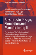 Advances in Design, Simulation and Manufacturing III: Proceedings of the 3rd International Conference on Design, Simulation, Manufacturing: The Innovation Exchange, Dsmie-2020, June 9-12, 2020, Kharkiv, Ukraine - Volume 1: Manufacturing and Materials...