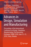 Advances in Design, Simulation and Manufacturing: Proceedings of the International Conference on Design, Simulation, Manufacturing: The Innovation Exchange, DSMIE-2018, June 12-15, 2018, Sumy, Ukraine