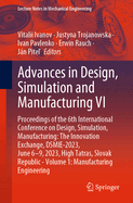 Advances in Design, Simulation and Manufacturing VI: Proceedings of the 6th International Conference on Design, Simulation, Manufacturing: The Innovation Exchange, DSMIE-2023, June 6-9, 2023, High Tatras, Slovak Republic - Volume 1: Manufacturing...