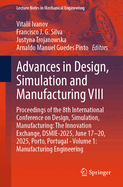 Advances in Design, Simulation and Manufacturing VIII: Proceedings of the 8th International Conference on Design, Simulation, Manufacturing: The Innovation Exchange, DSMIE-2025, June 17-20, 2025, Porto, Portugal - Volume 1: Manufacturing Engineering