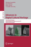 Advances in Digital Cultural Heritage: International Workshop, Funchal, Madeira, Portugal, June 28, 2017, Revised Selected Papers