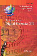 Advances in Digital Forensics XII: 12th Ifip Wg 11.9 International Conference, New Delhi, January 4-6, 2016, Revised Selected Papers