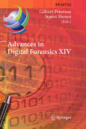 Advances in Digital Forensics XIV: 14th Ifip Wg 11.9 International Conference, New Delhi, India, January 3-5, 2018, Revised Selected Papers