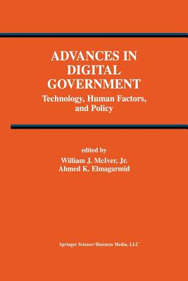 Advances in Digital Government: Technology, Human Factors, and Policy - McIver Jr, William J (Editor), and Elmagarmid, Ahmed K (Editor)