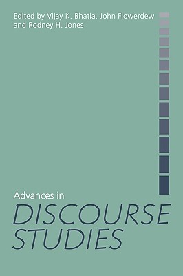 Advances in Discourse Studies - Bhatia, Vijay (Editor), and Flowerdew, John (Editor), and Jones, Rodney H (Editor)