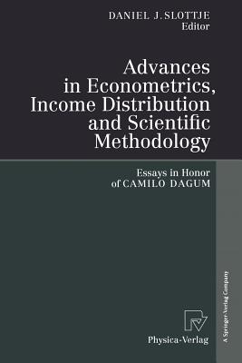 Advances in Econometrics, Income Distribution and Scientific Methodology: Essays in Honor of Camilo Dagum - Slottje, Daniel J (Editor)