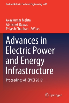 Advances in Electric Power and Energy Infrastructure: Proceedings of Icpcci 2019 - Mehta, Axaykumar (Editor), and Rawat, Abhishek (Editor), and Chauhan, Priyesh (Editor)
