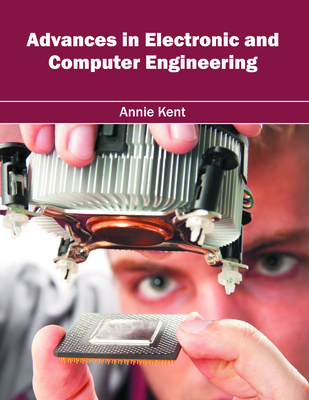 Advances in Electronic and Computer Engineering - Kent, Annie (Editor)