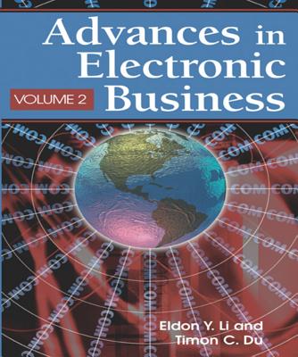 Advances in Electronic Business, Volume II - Li, Eldon Y (Editor), and Du, Timon C (Editor)