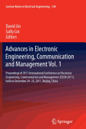 Advances in Electronic Engineering, Communication and Management Vol.1: Proceedings of 2011 International Conference on Electronic Engineering, Communication and Management(EECM 2011), held on December 24-25, 2011, Beijing, China - Jin, David (Editor), and Lin, Sally (Editor)