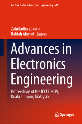 Advances in Electronics Engineering: Proceedings of the Iccee 2019, Kuala Lumpur, Malaysia - Zakaria, Zahriladha (Editor), and Ahmad, Rabiah (Editor)