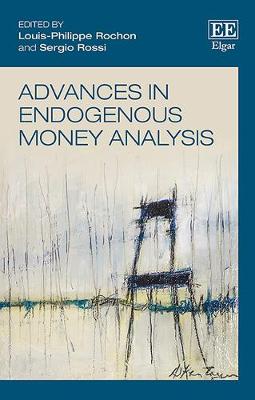 Advances in Endogenous Money Analysis - Rochon, Louis-Philippe (Editor), and Rossi, Sergio (Editor)