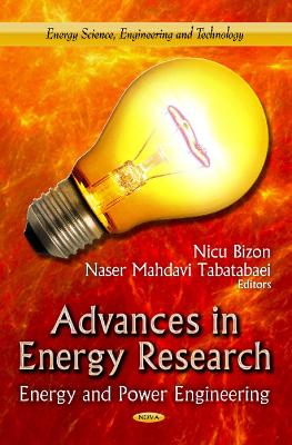 Advances in Energy Research: Energy & Power Engineering - Bizon, Nicu (Editor), and Tabatabaei, Naser (Editor)