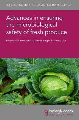 Advances in Ensuring the Microbiological Safety of Fresh Produce - Matthews, Karl R. (Editor)
