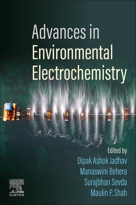 Advances in Environmental Electrochemistry - Jadhav, Dipak Ashok (Editor), and Behera, Manaswini (Editor), and Sevda, Surajbhan (Editor)