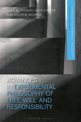 Advances in Experimental Philosophy of Free Will and Responsibility - Nadelhoffer, Thomas (Editor), and Beebe, James R (Editor), and Monroe, Andrew (Editor)