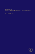 Advances in Experimental Social Psychology: Volume 54