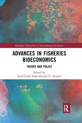 Advances in Fisheries Bioeconomics: Theory and Policy - Seijo, Juan Carlos (Editor), and Sutinen, Jon G. (Editor)