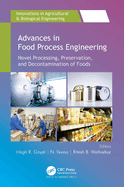 Advances in Food Process Engineering: Novel Processing, Preservation and Decontamination of Foods