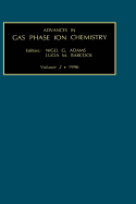 Advances in Gas Phase Ion Chemistry: Volume 2