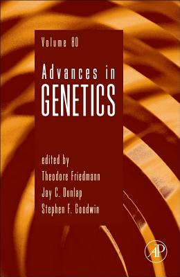 Advances in Genetics: Volume 80 - Friedmann, Theodore (Editor), and Dunlap, Jay C (Editor), and Goodwin, Stephen F (Editor)