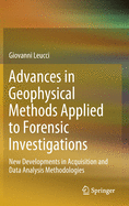 Advances in Geophysical Methods Applied to Forensic Investigations: New Developments in Acquisition and Data Analysis Methodologies