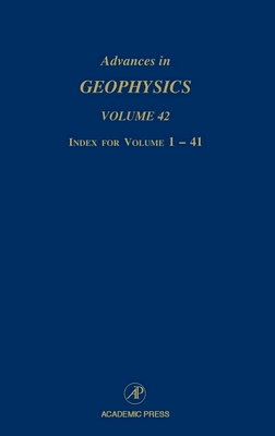 Advances in Geophysics: Index for Volumes 1-41 Volume 42 - Dmowska, Renata