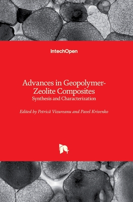 Advances in Geopolymer-Zeolite Composites: Synthesis and Characterization - Vizureanu, Petrica (Editor), and Krivenko, Pavel (Editor)