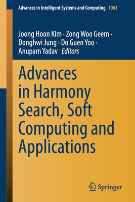 Advances in Harmony Search, Soft Computing and Applications - Kim, Joong Hoon (Editor), and Geem, Zong Woo (Editor), and Jung, Donghwi (Editor)