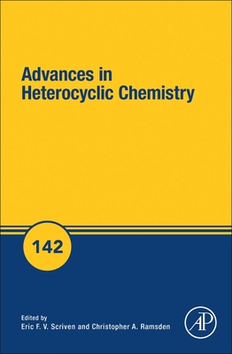 Advances in Heterocyclic Chemistry: Volume 142 - Scriven, Eric F V (Editor), and Ramsden, Christopher A (Editor)