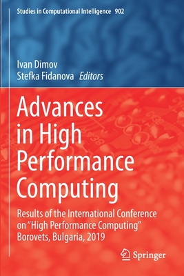 Advances in High Performance Computing: Results of the International Conference on "High Performance Computing" Borovets, Bulgaria, 2019 - Dimov, Ivan (Editor), and Fidanova, Stefka (Editor)