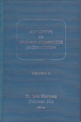 Advances in Human-Computer Interaction Volume 2 - Hartson, H Rex (Editor), and Hix, Deborah (Editor)