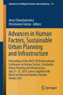 Advances in Human Factors, Sustainable Urban Planning and Infrastructure: Proceedings of the Ahfe 2018 International Conference on Human Factors, Sustainable Urban Planning and Infrastructure, July 21-25, 2018, Loews Sapphire Falls Resort at Universal...