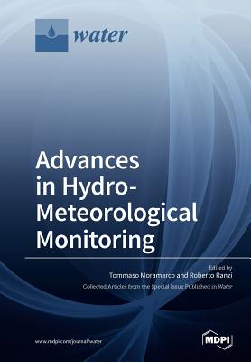 Advances in Hydro-Meteorological Monitoring - Moramarco, Tommaso (Guest editor), and Ranzi, Roberto (Guest editor)