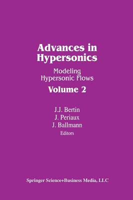 Advances in Hypersonics: Modeling Hypersonic Flows - Bertin, and Ballmann, and Periaux