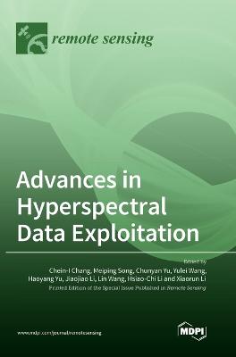 Advances in Hyperspectral Data Exploitation - Chang, Chein-I (Guest editor), and Song, Meiping (Guest editor), and Yu, Chunyan (Guest editor)