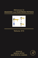 Advances in Imaging and Electron Physics: Volume 215
