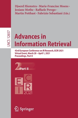 Advances in Information Retrieval: 43rd European Conference on IR Research, Ecir 2021, Virtual Event, March 28 - April 1, 2021, Proceedings, Part II - Hiemstra, Djoerd (Editor), and Moens, Marie-Francine (Editor), and Mothe, Josiane (Editor)