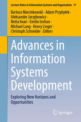 Advances in Information Systems Development: Exploring New Horizons and Opportunities - Marcinkowski, Bartosz (Editor), and Przybylek, Adam (Editor), and Jarz bowicz, Aleksander (Editor)